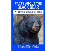 Facts About the Black Bear (A Picture Book For Kids)