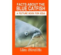 Facts About the Blue Catfish: Volume 17 (A Picture Book For Kids)