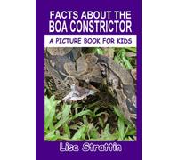 Facts About The Boa Constrictor (A Picture Book For Kids)
