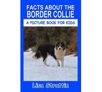 Facts About the Border Collie (A Picture Book For Kids)