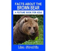 Facts About the Brown Bear (A Picture Book For Kids)