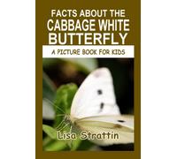Facts About the Cabbage White Butterfly (A Picture Book For Kids)