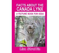 Facts About The Canada Lynx (A Picture Book For Kids)