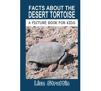 Facts About the Desert Tortoise (A Picture Book For Kids)