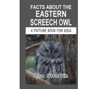Facts About the Eastern Screech Owl (A Picture Book For Kids)