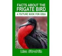 Facts About The Frigate Bird (A Picture Book For Kids)