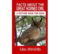 Facts About The Great Horned Owl: Volume 59 (A Picture Book For Kids)