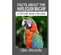Facts About The Harlequin Macaw (A Picture Book For Kids)