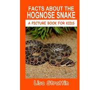 Facts About the Hognose Snake (A Picture Book For Kids)