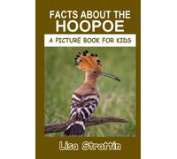 Facts About the Hoopoe (A Picture Book For Kids)