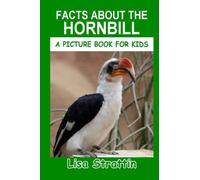 Facts About The Hornbill (A Picture Book For Kids)
