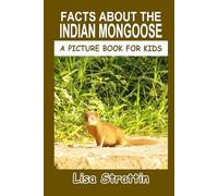 Facts About The Indian Mongoose (A Picture Book For Kids)