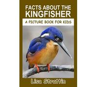 Facts About the Kingfisher (A Picture Book For Kids)