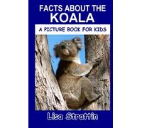 Facts About the Koala (A Picture Book For Kids)