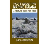 Facts About The Marine Iguana (A Picture Book For Kids)