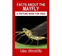 Facts About the Mayfly (A Picture Book For Kids)