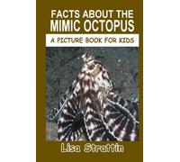 Facts About the Mimic Octopus (A Picture Book For Kids)