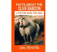 Facts About the Olive Baboon (A Picture Book For Kids)