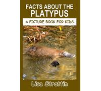 Facts About the Platypus (A Picture Book For Kids)
