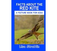 Facts About the Red Kite (A Picture Book For Kids)