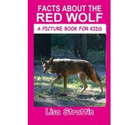 Facts About the Red Wolf (A Picture Book For Kids)