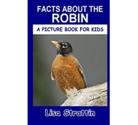 Facts About the Robin (A Picture Book For Kids)