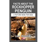 Facts About the Rockhopper Penguin (A Picture Book For Kids)
