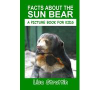 Facts About the Sun Bear (A Picture Book For Kids)