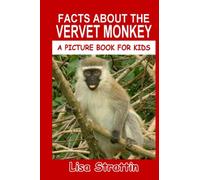 Facts About The Vervet Monkey (A Picture Book For Kids)