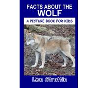 Facts About the Wolf (A Picture Book For Kids)