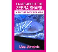 Facts About the Zebra Shark (A Picture Book For Kids)