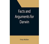Facts and Arguments for Darwin