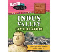 Facts and Artefacts: Indus Valley Civilisation