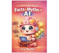 Facts and Myths of AI: A Friendly Guide to Artificial Intelligence
