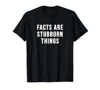 Facts are Stubborn Things T-Shirt
