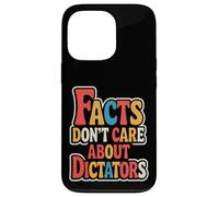 Facts Don’t Care About Dictators Case for iPhone 13 Pro