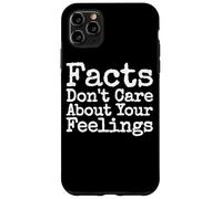 FACTS DON'T CARE ABOUT YOUR FEELINGS Case for iPhone 11 Pro Max