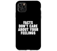 Facts Don't Care About Your Feelings Case for iPhone 11 Pro Max