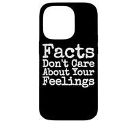 FACTS DON'T CARE ABOUT YOUR FEELINGS Case for iPhone 14 Pro