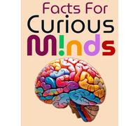 Facts for Curious Minds: Laugh and Learn with Fun Facts about Everything | Mind-Blowing Facts About Nature, Music, History ,science And More...