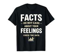 Facts Not Feelings Check The Data Statistics Humor T-Shirt