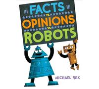 Facts vs. Opinions vs. Robots