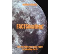 FACTSinating!: The Fun Filled Fact Book Full Of Fascinating Facts