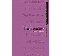The Faculties: A History (Oxford Philosophical Concepts)