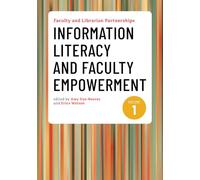Faculty and Librarian Partnerships, Volume 1: Information Literacy and Faculty Empowerment