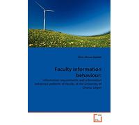 Faculty information behaviour:: information requirements and information behaviour patterns of faculty at the University of Ghana, Legon