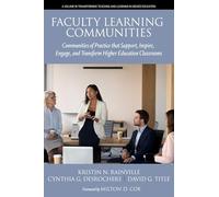 Faculty Learning Communities: Communities of Practice that Support, Inspire, Engage and Transform Higher Education Classrooms (Transforming Teaching and Learning in Higher Education)