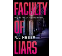 Faculty of Liars: A seductive dark academia psychological thriller
