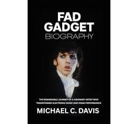 Fad Gadget Biography: The Remarkable Journey of a Visionary Artist Who Transformed Electronic Music and Stage Performance