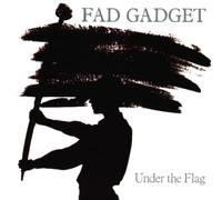 Fad Gadget - Under the Flag